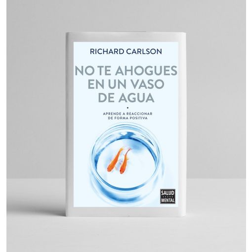 Libros Salud Mental: "No te ahogues en un vaso de agua" (Richard Carlson)